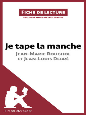 cover image of Je tape la manche de Jean-Marie Roughol et Jean-Louis Debré (Fiche de lecture)
